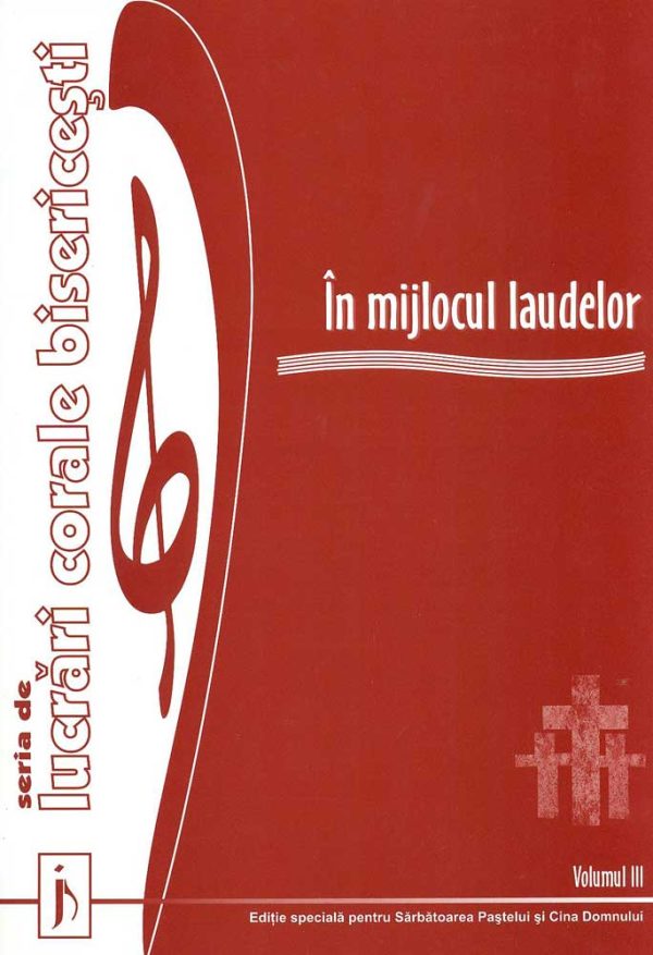 În mijlocul laudelor, vol. 3 (Ediţie pentru Sărbătoarea Paştelui şi Cina Domnului)